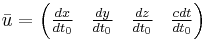 \bar u = \begin{pmatrix} \frac{dx}{dt_0} & \frac{dy}{dt_0} & \frac{dz}{dt_0} & \frac{c dt}{dt_0} \end{pmatrix}