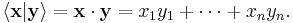 \lang \mathbf x | \mathbf y \rang = \mathbf x \cdot \mathbf y = x_1 y_1 %2B \cdots %2B x_n y_n.