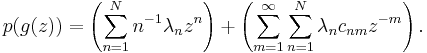 p(g(z))=\left( \sum_{n=1}^N n^{-1}\lambda_n z^n\right) %2B\left(\sum_{m=1}^\infty \sum_{n=1}^N \lambda_n c_{nm}z^{-m}\right).