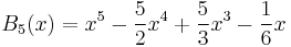 B_5(x)=x^5-\frac{5}{2}x^4%2B\frac{5}{3}x^3-\frac{1}{6}x\,