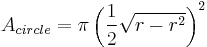 A_{circle}=\pi\left(\frac{1}{2}\sqrt{r-r^2}\right)^2