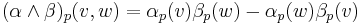  (\alpha\wedge\beta)_p(v,w)=\alpha_p(v)\beta_p(w) - \alpha_p(w)\beta_p(v)