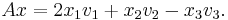 A x = 2x_1 v_1 %2B x_2 v_2 - x_3 v_3.