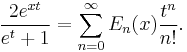 \frac{2 e^{xt}}{e^t%2B1}= \sum_{n=0}^\infty E_n(x) \frac{t^n}{n!}.