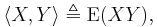 \langle X, Y \rangle \triangleq \operatorname{E}(X Y),