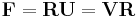 \mathbf{F} = \mathbf{R}\mathbf{U} = \mathbf{V} \mathbf{R}\,\!