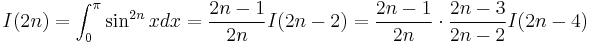 I(2n)=\int_0^\pi \sin^{2n}xdx=\frac{2n-1}{2n}I(2n-2)=\frac{2n-1}{2n} \cdot \frac{2n-3}{2n-2}I(2n-4)