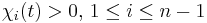 \chi_i(t) > 0 \mbox{, } 1 \leq i \leq n-1