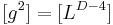 \, [g^2]=[L^{D-4}]