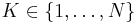 K\in\{1,\ldots,N\}