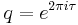 {q} = e^{2\pi i\tau}