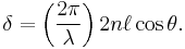 \delta = \left( \frac{2 \pi}{\lambda} \right) 2 n \ell \cos\theta. 