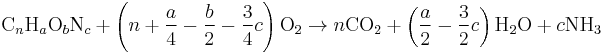 \mbox{C}_n\mbox{H}_a\mbox{O}_b\mbox{N}_c %2B \left( n %2B \frac{a}{4} - \frac{b}{2} - \frac{3}{4}c \right)\mbox{O}_2 \rightarrow n\mbox{CO}_2 %2B \left( \frac{a}{2} - \frac{3}{2}c \right)\mbox{H}_2\mbox{O} %2B c\mbox{NH}_3