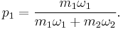 p_1 = \frac{m_1 \omega_1}{m_1 \omega_1 %2B m_2 \omega_2}.