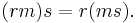 (rm)s = r(ms).\ 