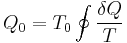 Q_0=T_0\oint\frac{\delta Q}{T}