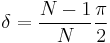 \delta=\frac{N-1}{N}\frac{\pi}{2}\ 