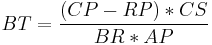 BT = \frac {(CP-RP)*CS} {BR*AP}