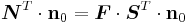 
  \boldsymbol{N}^T\cdot\mathbf{n}_0 = \boldsymbol{F}\cdot\boldsymbol{S}^T\cdot\mathbf{n}_0
