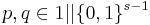 p, q \in 1 || \{0,1\}^{s-1}