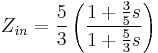 Z_{in} = \frac{5}{3} \left(\frac{1%2B\frac{3}{5}s}{1%2B\frac{5}{3}s}\right)