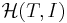 \mathcal{H}(T, I)