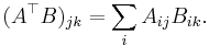 (A^\top B)_{jk} = \sum_i A_{ij} B_{ik}.