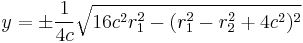 
y = \pm \frac{1}{4c}\sqrt{16c^2r_1^2-(r_1^2-r_2^2%2B4c^2)^2}
