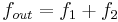 f_{out}=f_{1}%2Bf_{2}