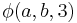 \phi(a,b,3)\,\!