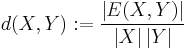 d(X,Y)�:= \frac{\left| E(X,Y) \right|}{\left|X\right|\left|Y\right|}