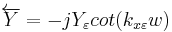 \overleftarrow{Y}=-jY_{\varepsilon } cot(k_{x\varepsilon }w)