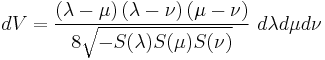 
dV = \frac{\left( \lambda - \mu \right) \left( \lambda - \nu \right) \left( \mu - \nu\right)}{8\sqrt{-S(\lambda) S(\mu) S(\nu)}} \  d\lambda d\mu d\nu
