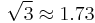 \sqrt{3}\approx 1.73