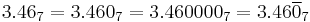 3.46_7 = 3.460_7 = 3.460000_7 = 3.46\overline0_7