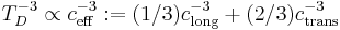 T_D^{-3}\propto c_{{\rm eff}}^{-3}:=(1/3)c_{{\rm long}}^{-3}%2B(2/3)c_{{\rm trans}}^{-3}