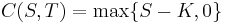 C(S,T)=\max\{S-K,0\}