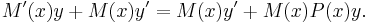 M'(x) y %2B M(x) y' = M(x) y' %2B M(x) P(x) y .\quad\quad\quad