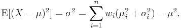  \operatorname{E}[(X - \mu)^2] = \sigma^2 = \sum_{i = 1}^n w_i (\mu_i^2 %2B \sigma_i^2) - \mu^2 .