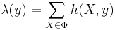 \lambda(y)= \sum_{X \in \Phi} h(X,y)