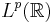 L^p(\mathbb {R})