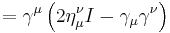 = \gamma^\mu \left(2 \eta_\mu^\nu I - \gamma_\mu \gamma^\nu \right) \,