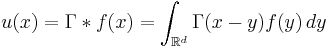 u(x) = \Gamma * f(x) = \int_{\mathbb{R}^d} \Gamma(x-y)f(y)\,dy