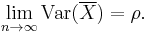  \lim_{n \to \infty} \operatorname{Var}(\overline{X}) = \rho.