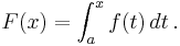 F(x) = \int_a^x f(t)\, dt\,.