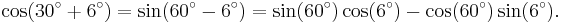 \cos(30^\circ%2B6^\circ)=\sin(60^\circ-6^\circ)=\sin(60^\circ)\cos(6^\circ)-\cos(60^\circ)\sin(6^\circ).