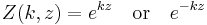 Z(k,z)=e^{kz}\,\,\,\,\,\,\mathrm{or}\,\,\,\,\,\,e^{-kz}\,