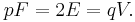 pF = 2E = qV.\,