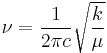 \nu = \frac{1}{2 \pi c} \sqrt{\frac{k}{\mu}}