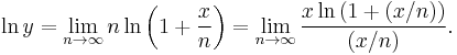 \ln y=\lim_{n\to\infty}n\ln \left(1%2B\frac{x}{n}\right)=\lim_{n\to\infty}\frac{x\ln\left(1%2B(x/n)\right)}{(x/n)}.